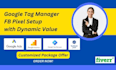 organize google tag manager and facebook pixel with dynamic value via GTM
