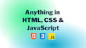 do any task in html, css and javascript