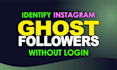 identify your instagram fake inactive and ghost followers