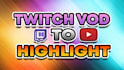 edit twitch stream vod for a youtube highlights video