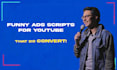 write funny and gripping youtube ads