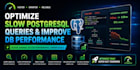 optimize slow postgresql queries and improve db performance