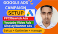 setup google ads PPC campaign, display ads, youtube ads