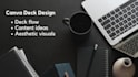 design a kickass canva deck for you