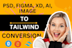 convert figma to HTML xd to HTML PSD to HTML fully responsive with tailwindcss