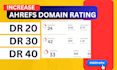 increase ahrefs DR domain rating 0 to 20 30 40 plus manualy
