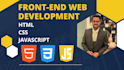 be your front end web developer in HTML, CSS, javascript