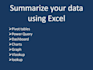 summarize your data in excel, make pivot table and dashboard