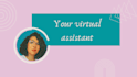 be your business and personal virtual assistant