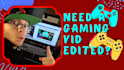 edit gaming videos for your best youtube gaming