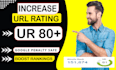 increase ahrefs url rating increase url rating increase url rating to 80 ur 80