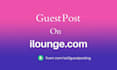 write and publish your article as a guest post on ilounge