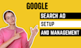 setup and manage google ads, PPC campaigns, search ads