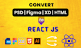 convert figma to react js, psd to react responsive website