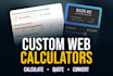 build a custom web calculator, pricing tool, or instant quote estimator