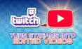 edit your twitch stream vod to a youtube video