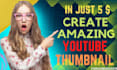 create eye catching youtube thumbnails, facebook, thumbnail