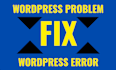 solve wordpress problem fix wordpress error wordpress issue urgently