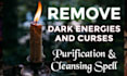 cast a purification, cleansing spell, remove negative energy