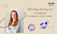 write SEO blog posts for creatives and small businesses