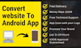 convert 5 dollars your any kind of website to amazing android apps