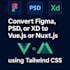 convert xd or figma to vue js nuxt js with tailwind CSS