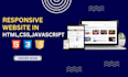 develop your responsive HTML, CSS, and javascript website
