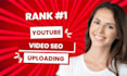 do best youtube video SEO expert and video uploading