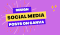 design appealing social media posts on canva
