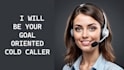 be your goal oriented cold caller
