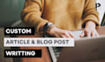 do custom article and blog post writing