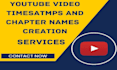 create youtube SEO video timestamps  and chapter names