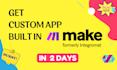 develop custom app in make integromat in 1 day