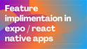 add custom features in your react native and expo app