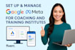 set up and manage google and meta ads for coaching and training institutes