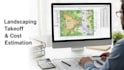 do landscaping takeoffs and cost estimations for your bid
