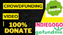 write attractive and create a unique crowdfunding video for kickstarter gofundme