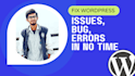 do wordpress website maintenance, fix issues, bugs, elementor pro, wp bakery
