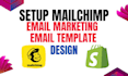 create a shopify email template and email marketing using mailchimp