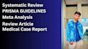 conduct systematic review, review article, case report, meta analysis