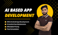 design and develop ai mobile systems and android apps