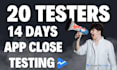 provide 20 active testers for your google play console app close testing 14 days