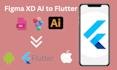 convert figma to flutter, xd to flutter, psd to flutter UI