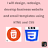 design, develop a business website and email template using HTML CSS