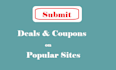 submit coupons and deals on popular sites