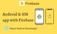 build react native android ios app with firebase