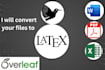convert any document into latex overleaf within 24 hours