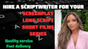 be your script writer, movie script, film script, screenwriter, screenplay