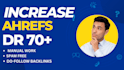 increase ahrefs domain rating 70 da 30