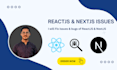 fix any reactjs and nextjs issues and bugs professionally